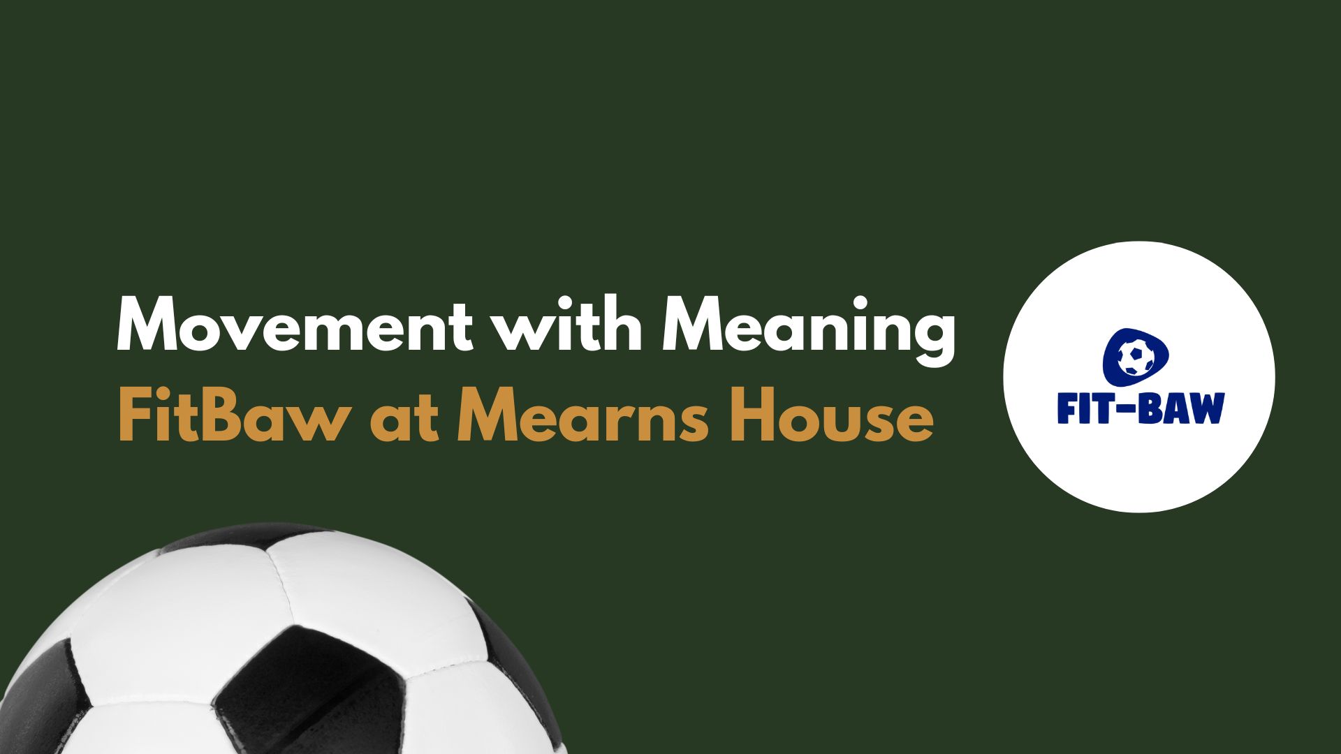 Movement with Meaning: FitBaw at Mearns House
